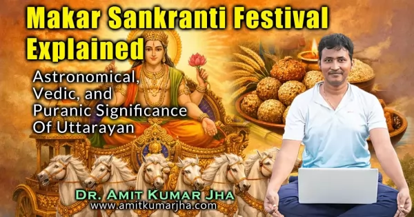 Makar Sankranti: The Sacred Festival of the Sun, Uttarayan, and Spiritual Renewal