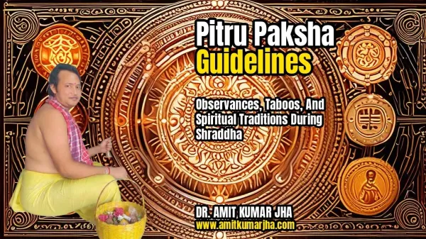 Pitru Paksha Guidelines: Observances, Taboos, and Spiritual Traditions during Shraddha