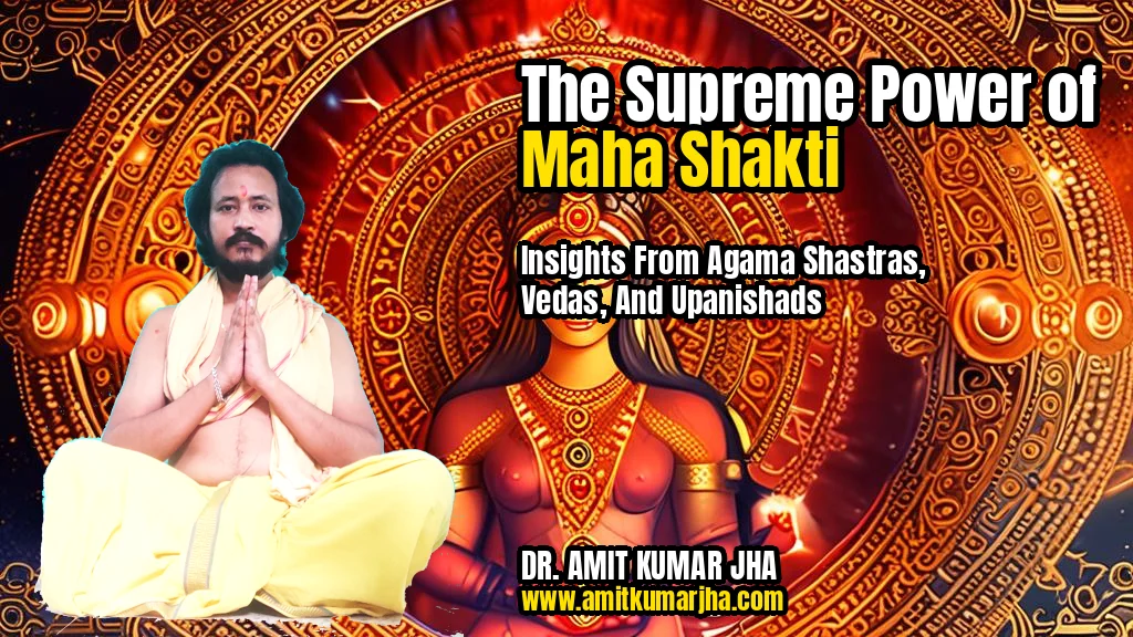the supreme power of maha shakti insights from agama shastras vedas and upanishads
