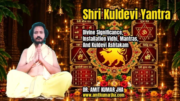 Shri Kuldevi Yantra: Divine Significance, Installation Vidhi, Mantras, and Kuldevi Ashtakam