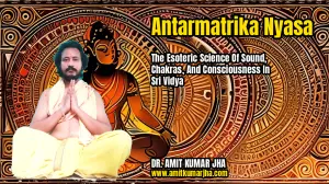 Antarmatrika Nyasa: The Esoteric Science of Sound, Chakras, and Consciousness in Sri Vidya